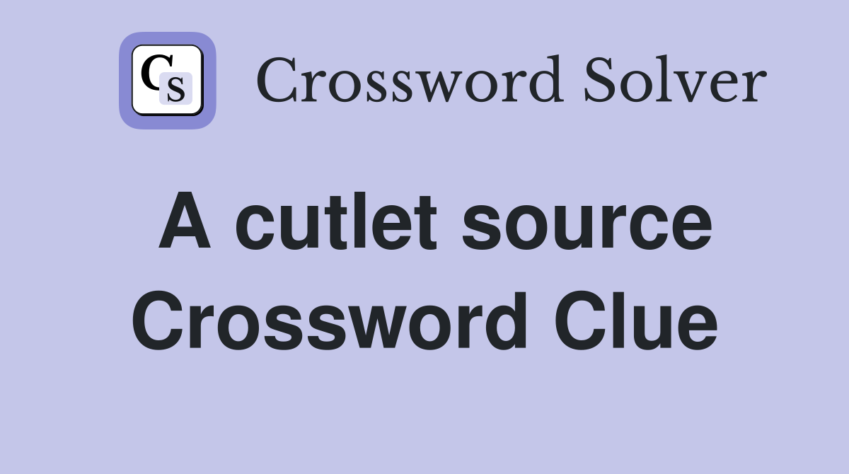 A cutlet source Crossword Clue