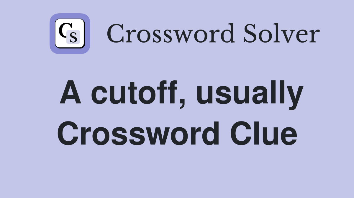 A cutoff, usually Crossword Clue