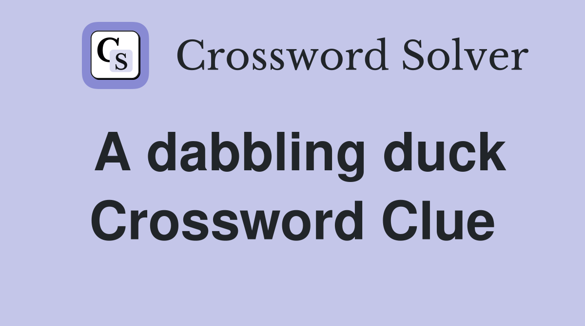 A dabbling duck Crossword Clue