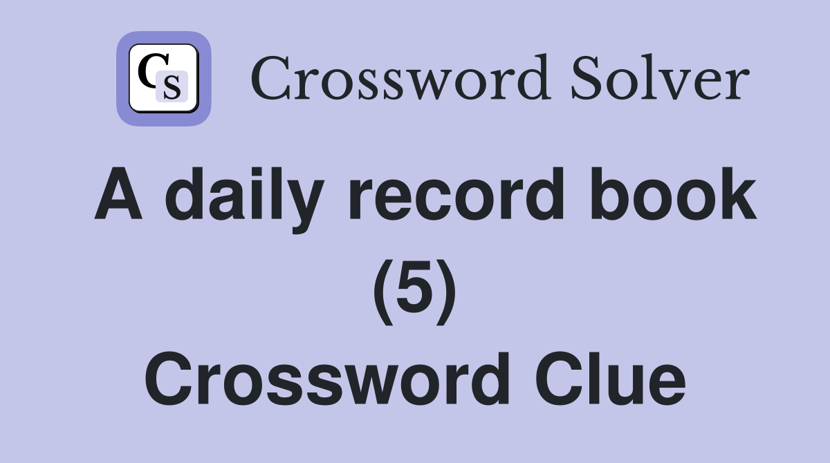 A daily record book (5) Crossword Clue