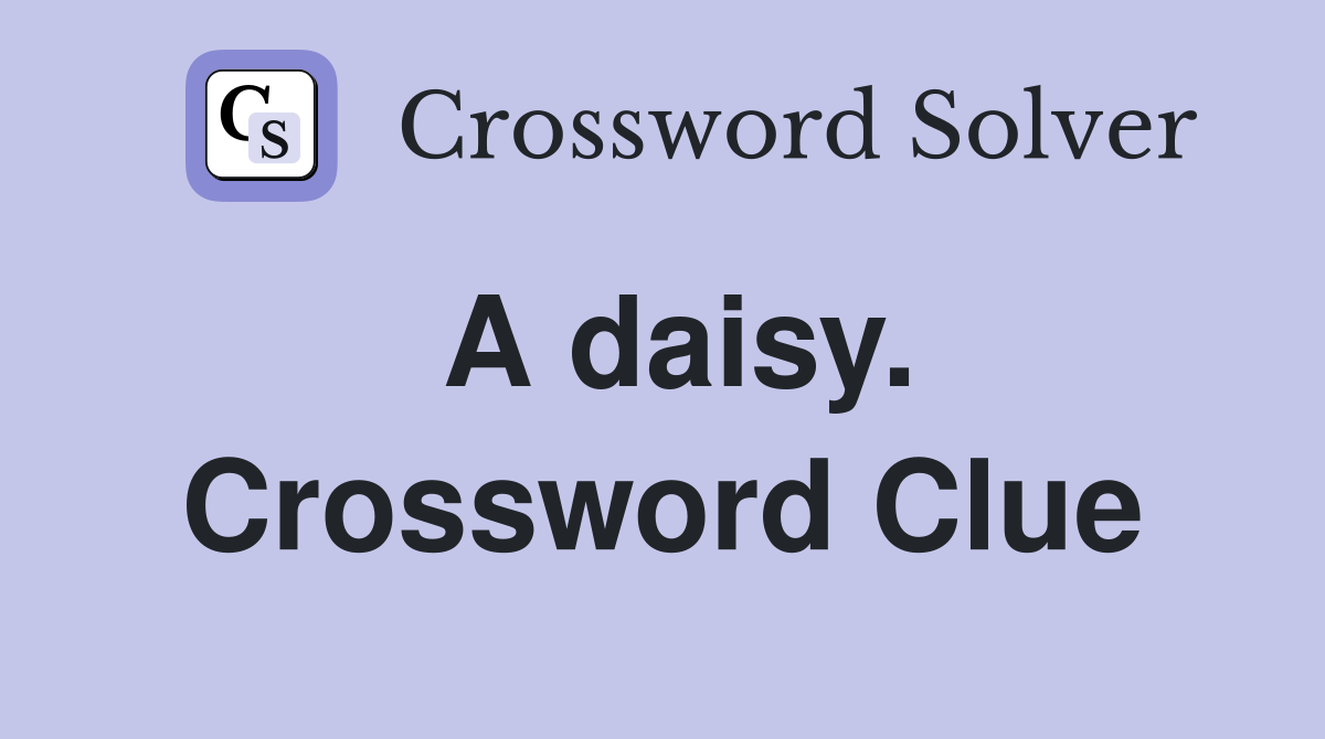 A daisy. Crossword Clue