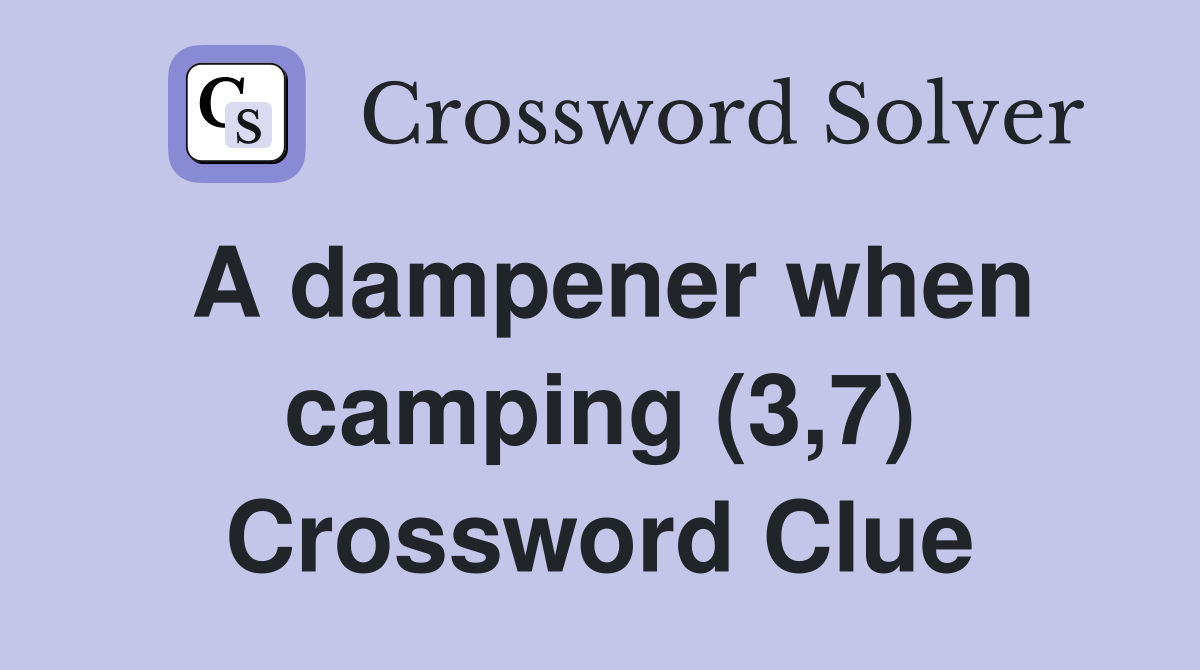 A dampener when camping (3,7) Crossword Clue