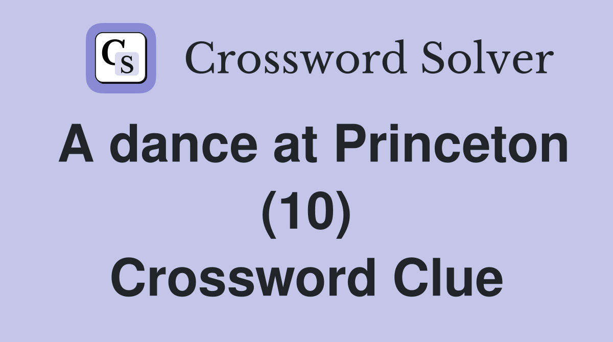 A dance at Princeton (10) Crossword Clue