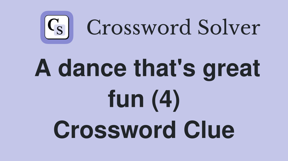 A dance that's great fun (4) Crossword Clue