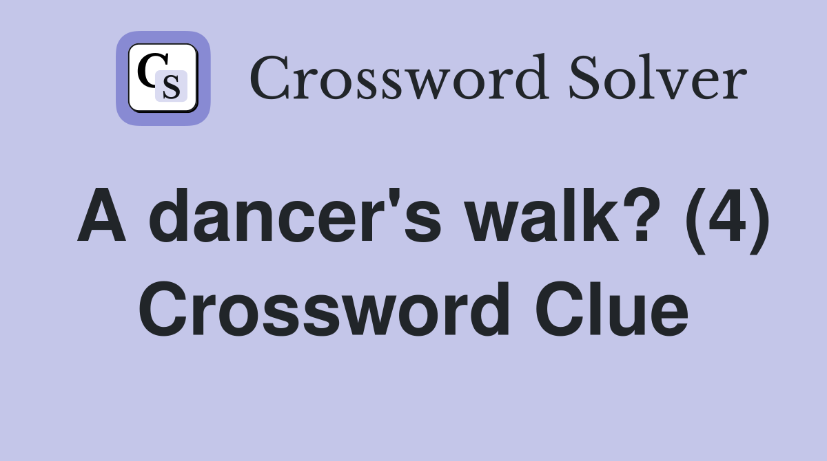 A dancer's walk? (4) Crossword Clue