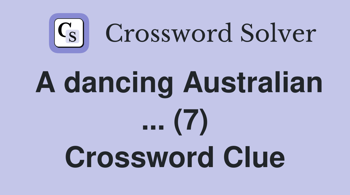 A dancing Australian ... (7) Crossword Clue