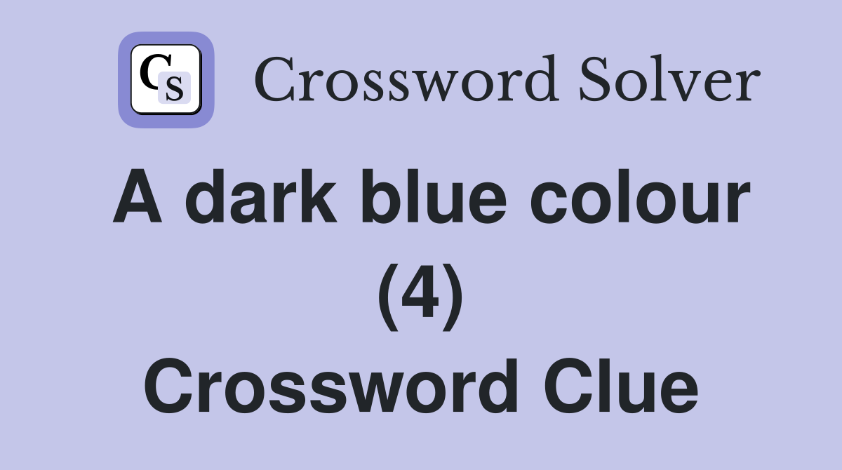 A dark blue colour (4) Crossword Clue