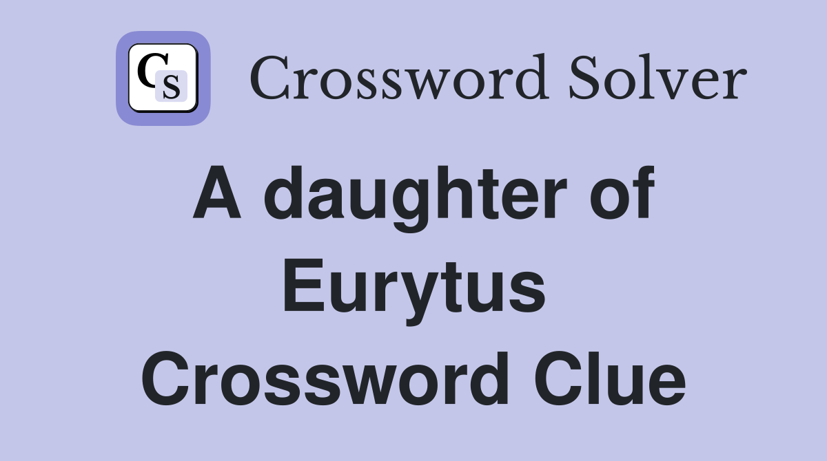 A daughter of Eurytus Crossword Clue