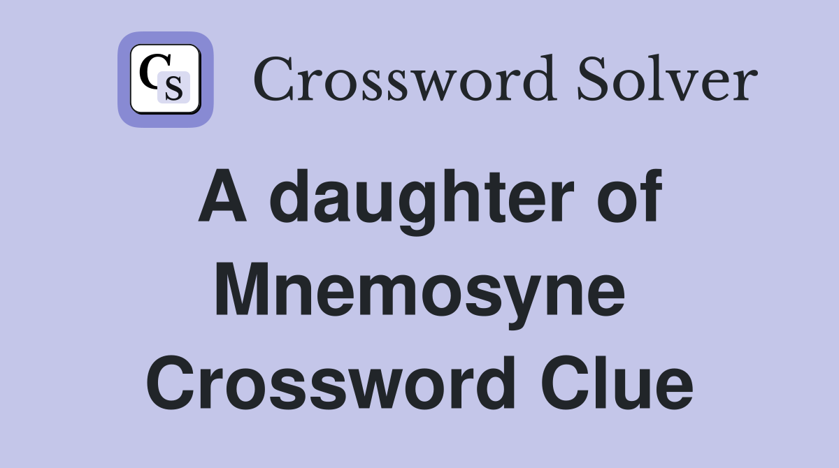 A daughter of Mnemosyne Crossword Clue