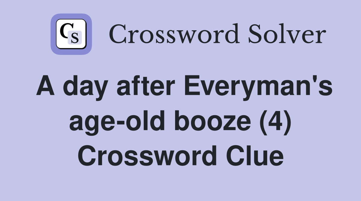 A day after Everyman's age-old booze (4) Crossword Clue
