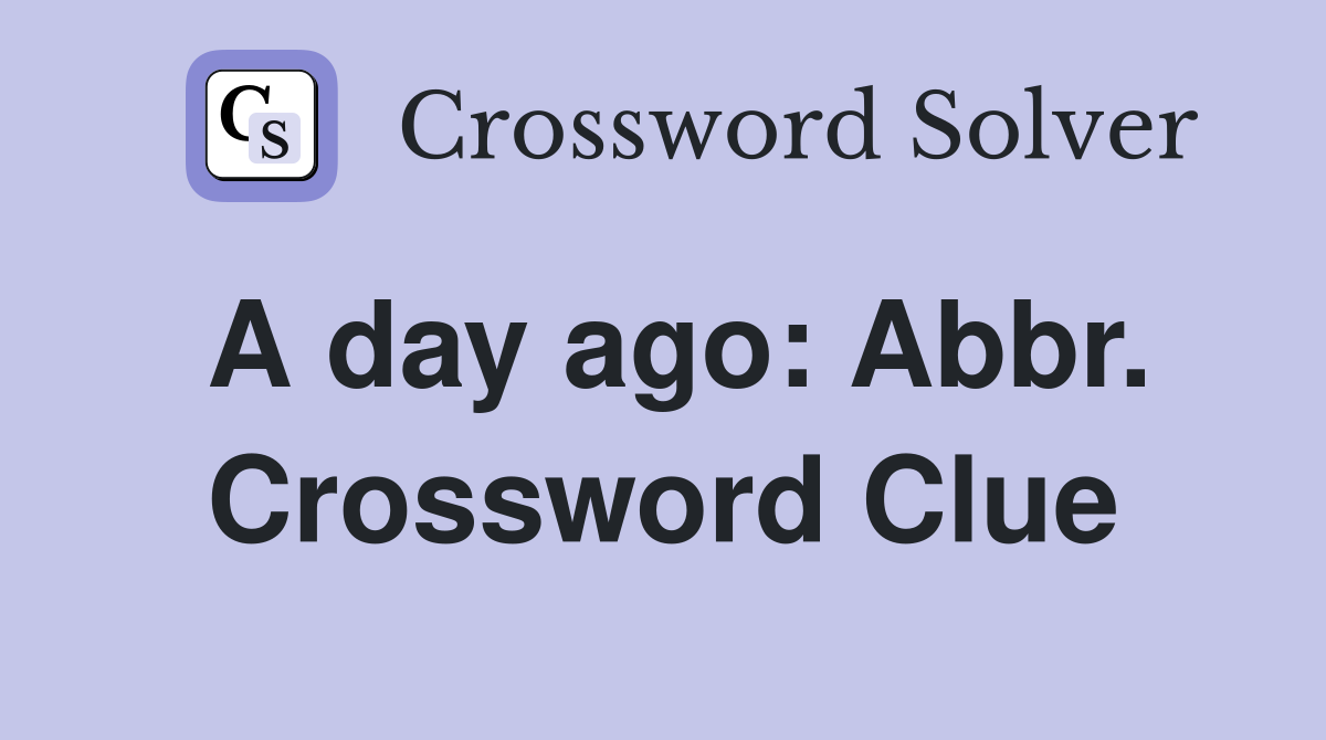 A day ago: Abbr. Crossword Clue