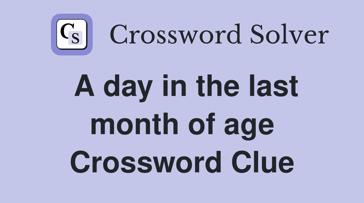 A day in the last month of age Crossword Clue