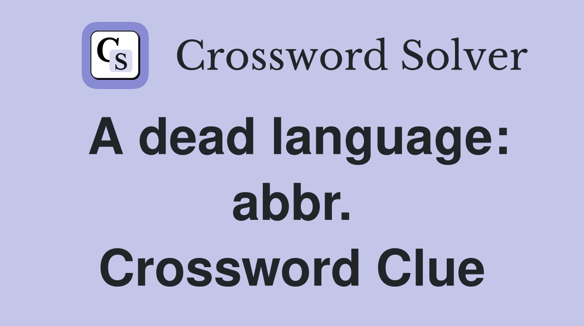 A dead language: abbr. Crossword Clue