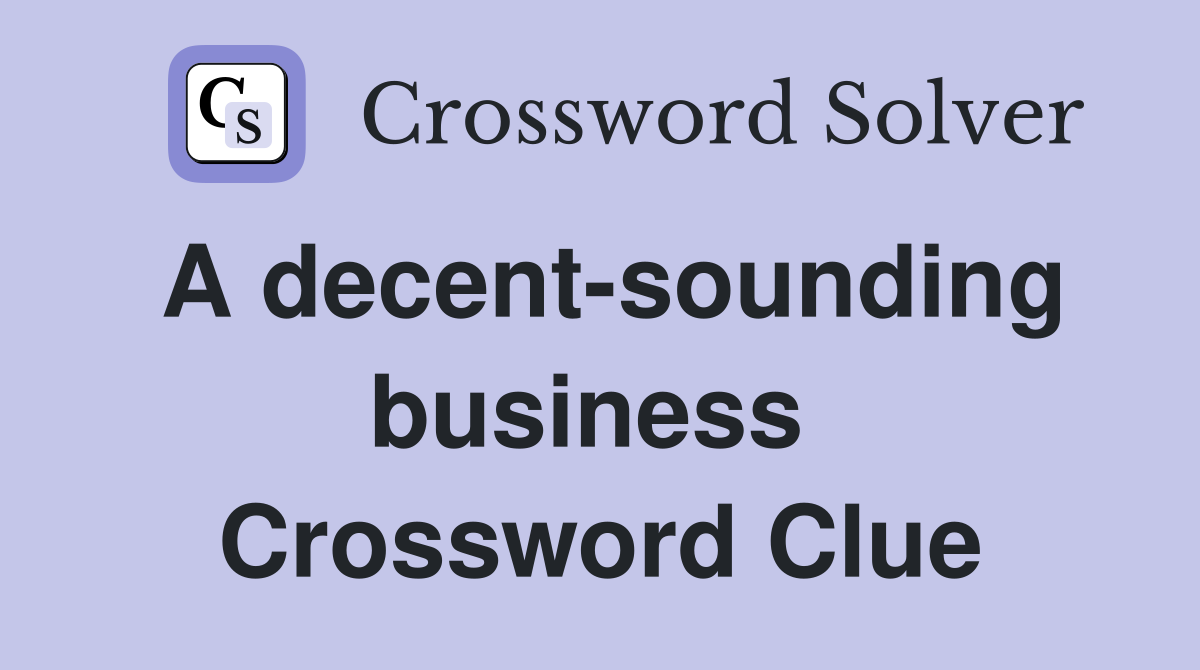 A decent-sounding business  Crossword Clue