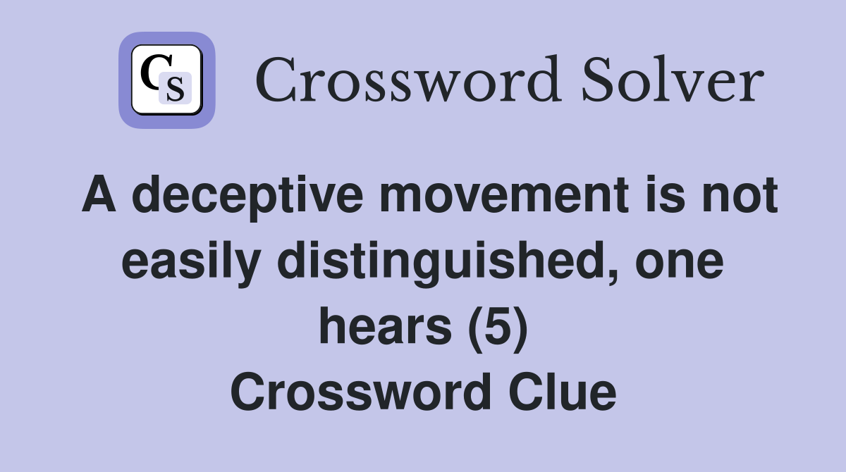 A deceptive movement is not easily distinguished, one hears (5) Crossword Clue