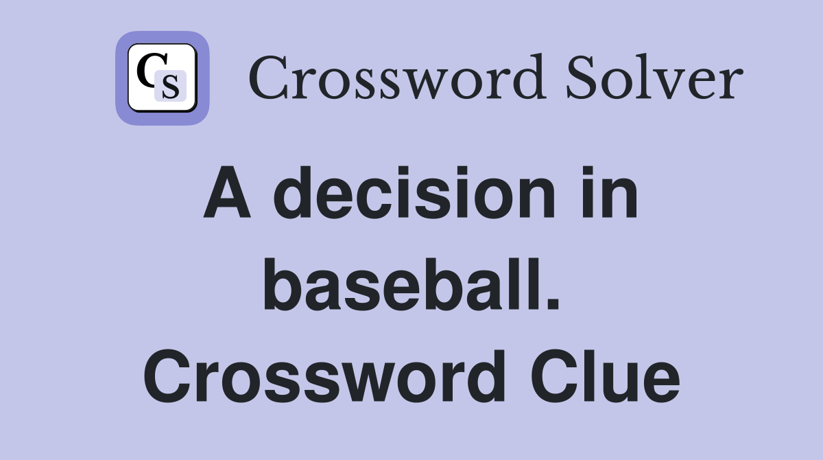 A decision in baseball. Crossword Clue