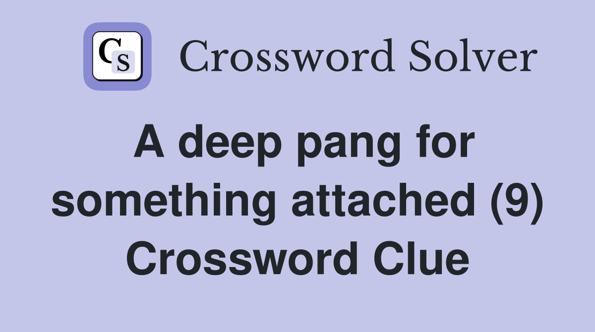 A deep pang for something attached (9) Crossword Clue