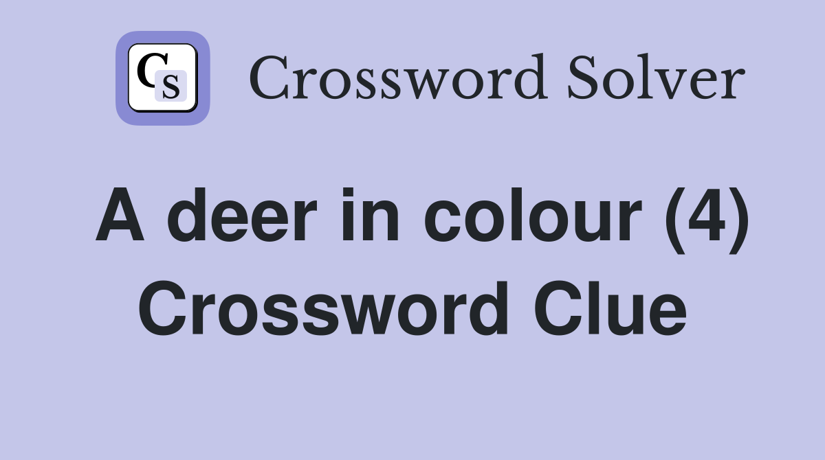 A deer in colour (4) Crossword Clue
