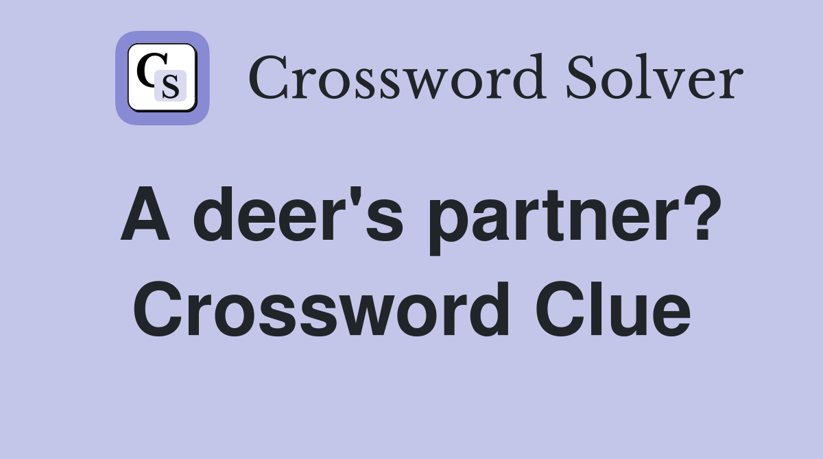 A deer's partner? Crossword Clue