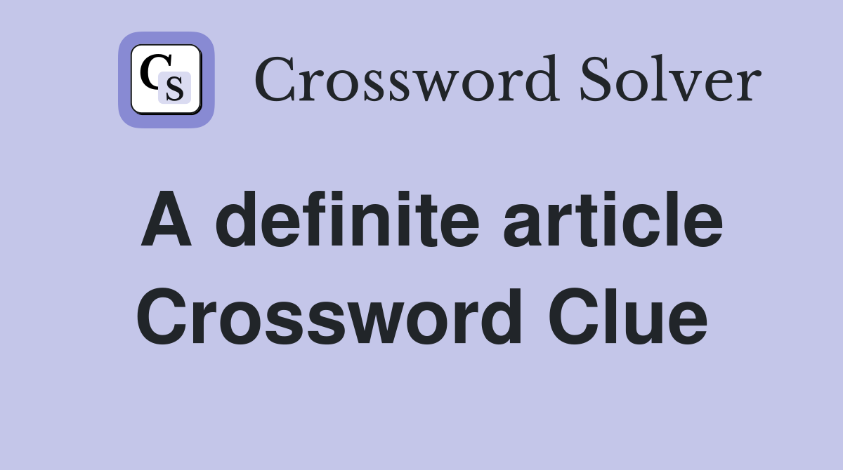 A definite article Crossword Clue