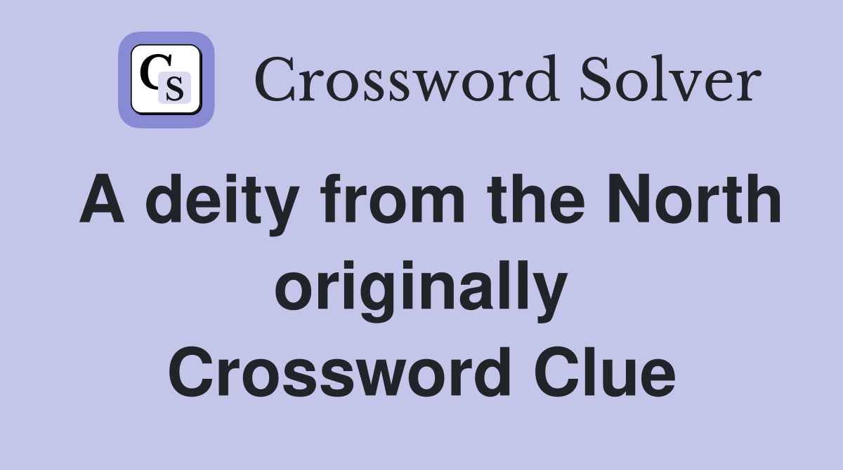A deity from the North originally Crossword Clue