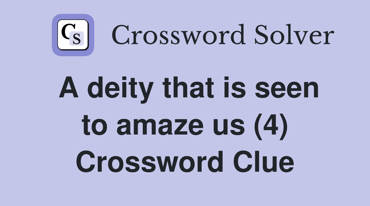 A deity that is seen to amaze us (4) Crossword Clue