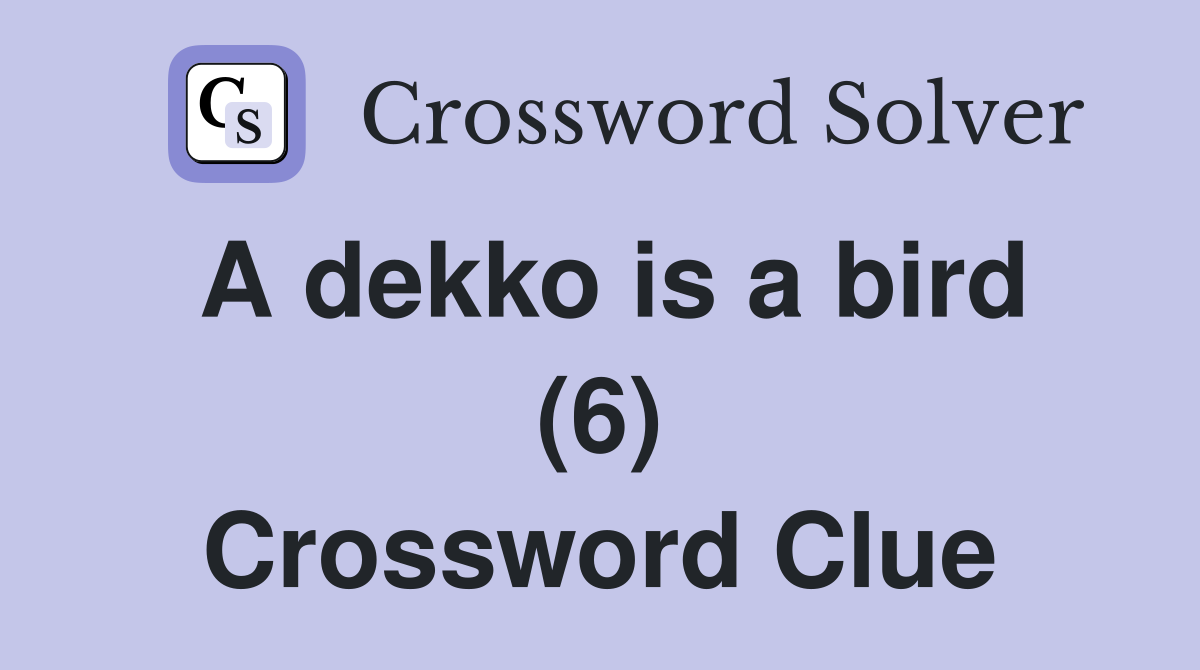 A dekko is a bird (6) Crossword Clue