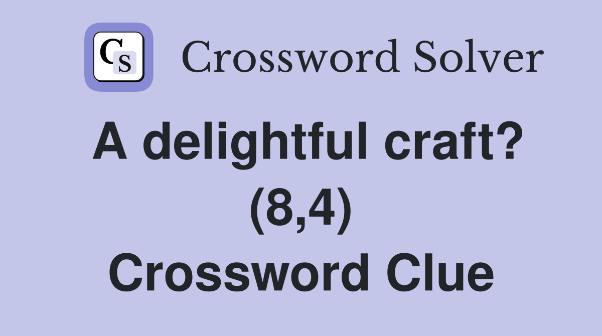 A delightful craft? (8,4) Crossword Clue