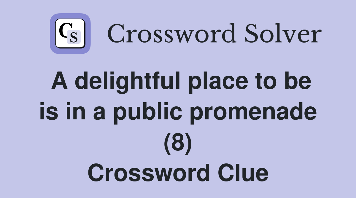 A delightful place to be is in a public promenade (8) Crossword Clue