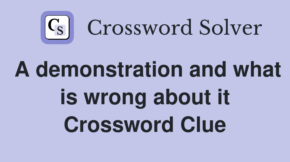 A demonstration and what is wrong about it Crossword Clue