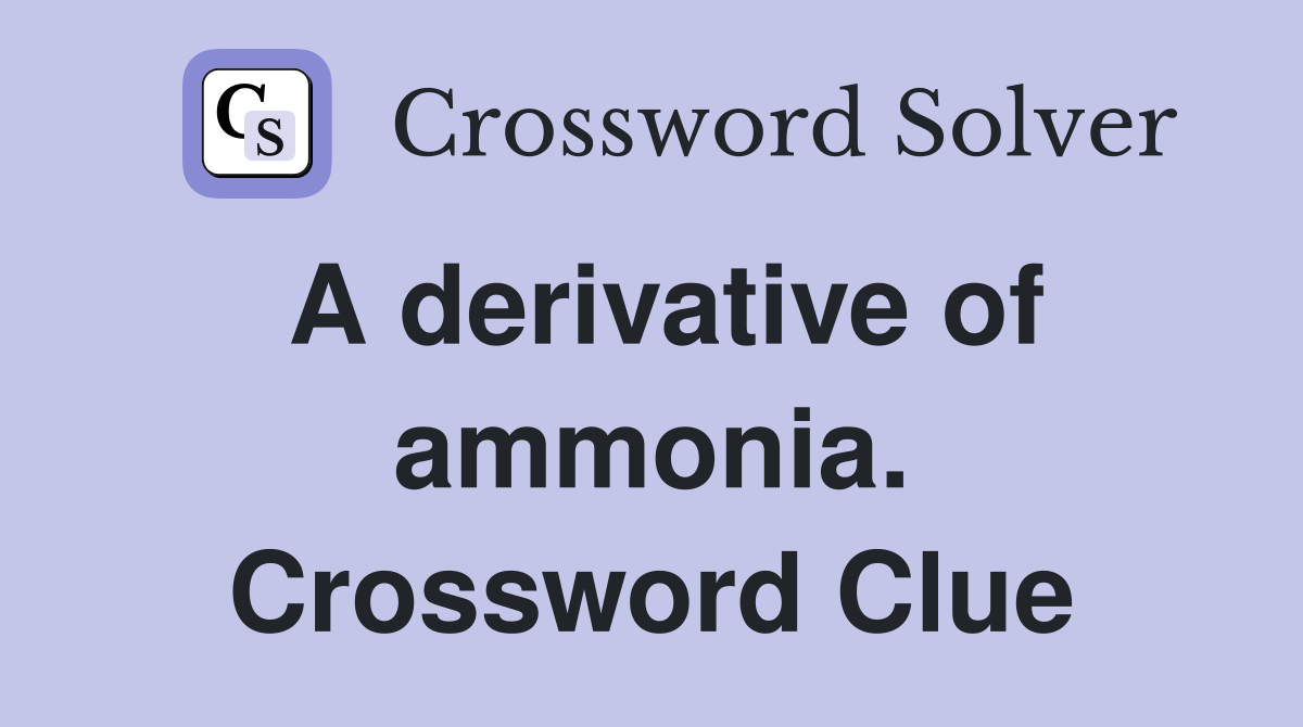 A derivative of ammonia. Crossword Clue