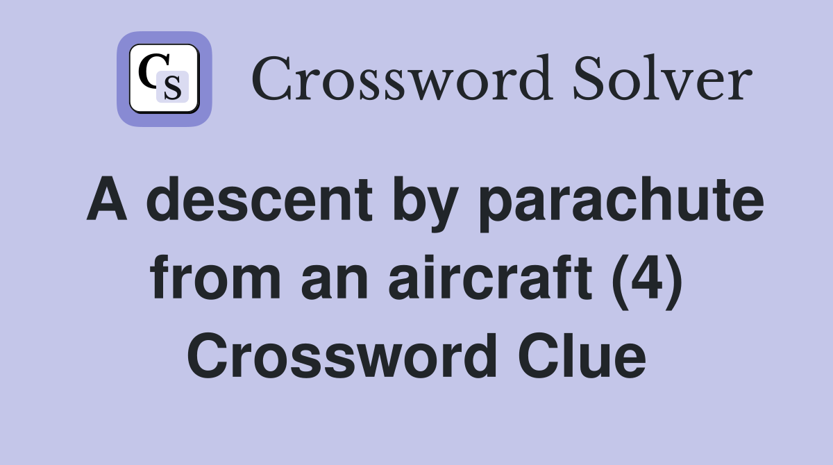 A descent by parachute from an aircraft (4) Crossword Clue