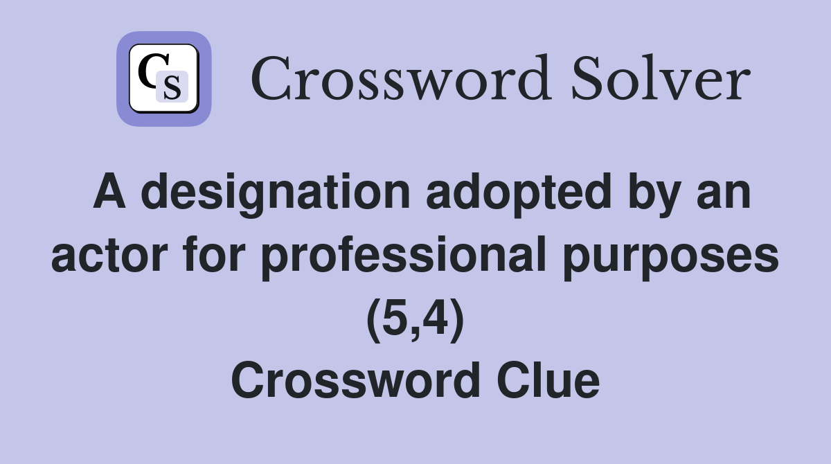 A designation adopted by an actor for professional purposes (5,4) Crossword Clue