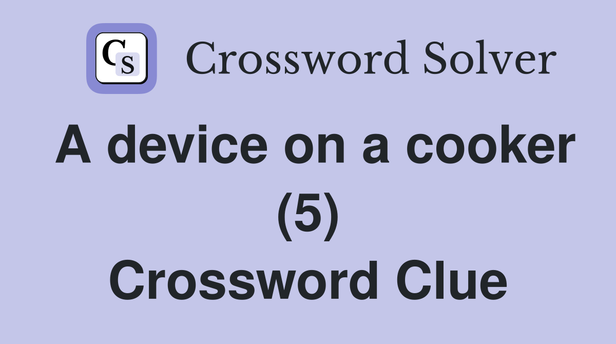 A device on a cooker (5) Crossword Clue
