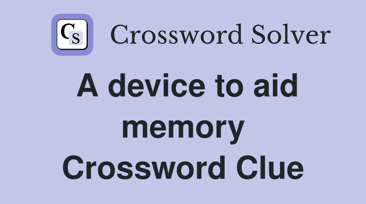 A device to aid memory Crossword Clue
