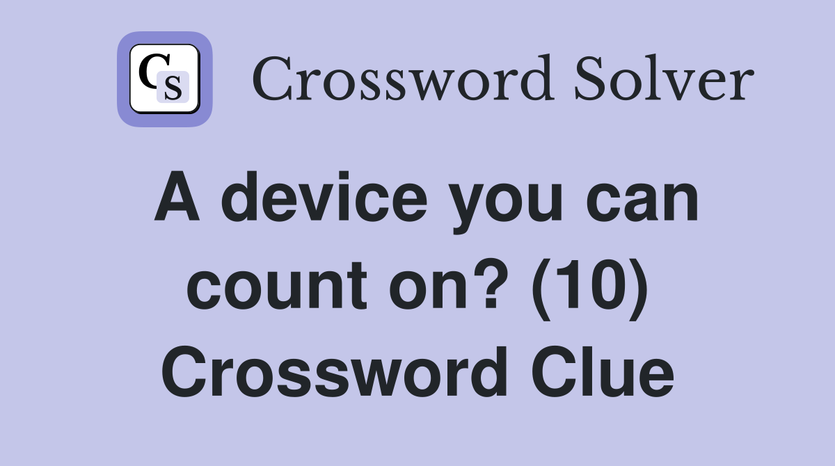 A device you can count on? (10) Crossword Clue