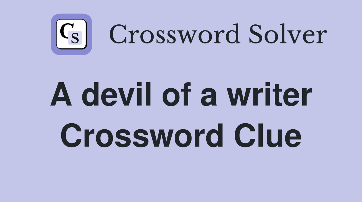 A devil of a writer  Crossword Clue