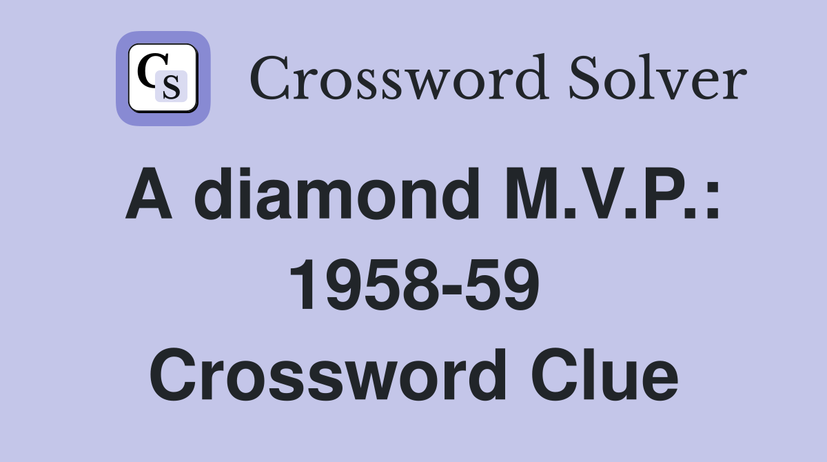 A diamond M.V.P.: 1958-59 Crossword Clue