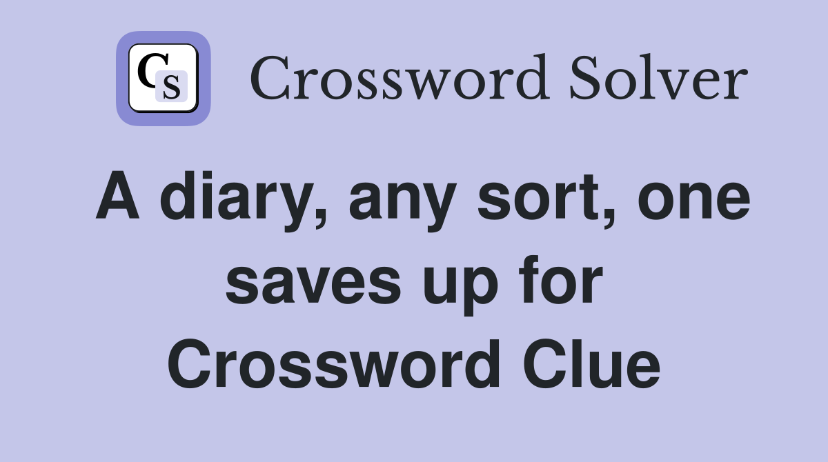 A diary, any sort, one saves up for Crossword Clue