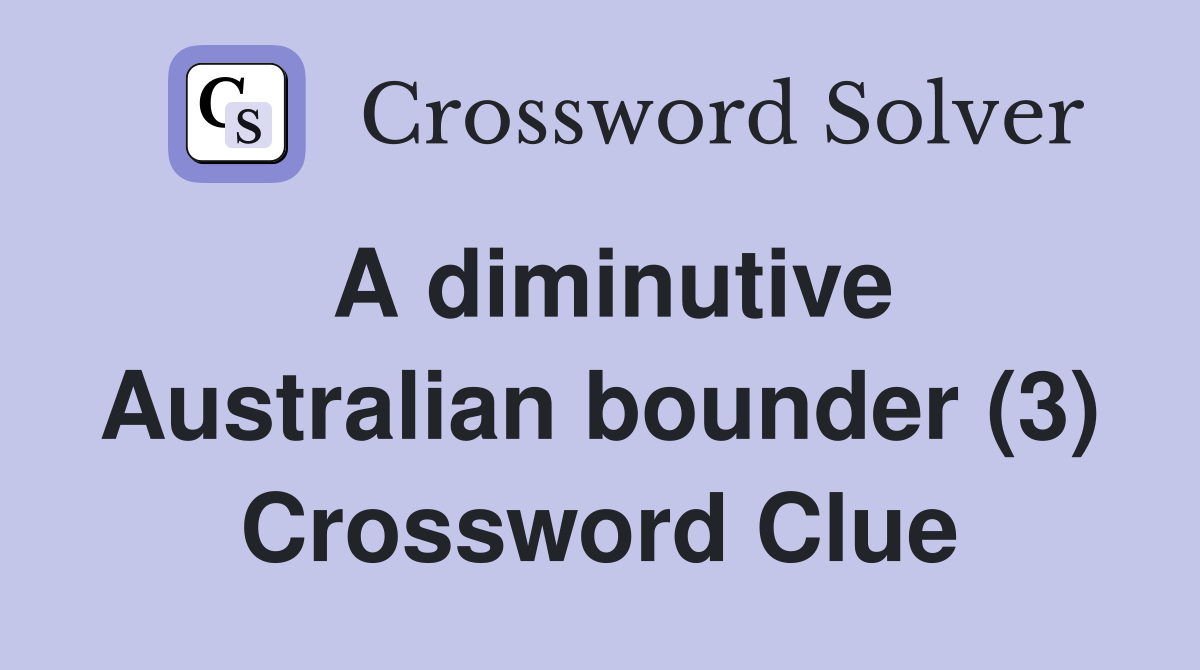 A diminutive Australian bounder (3) Crossword Clue