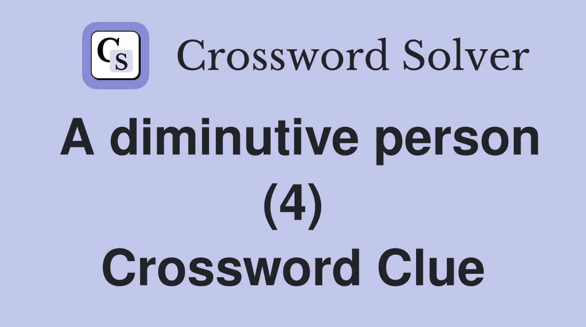 A diminutive person (4) Crossword Clue