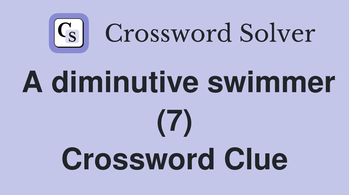 A diminutive swimmer (7) Crossword Clue