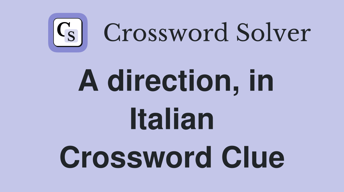 A direction, in Italian Crossword Clue