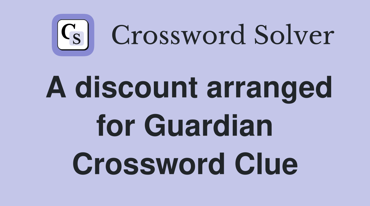 A discount arranged for Guardian Crossword Clue