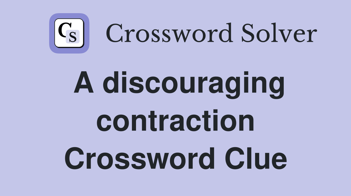 A discouraging contraction Crossword Clue