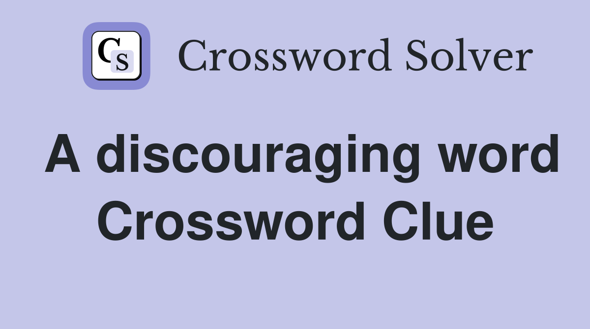 A discouraging word Crossword Clue