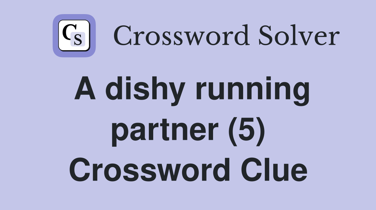 A dishy running partner (5) Crossword Clue