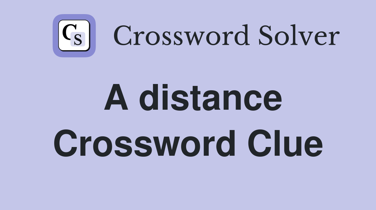 A distance Crossword Clue