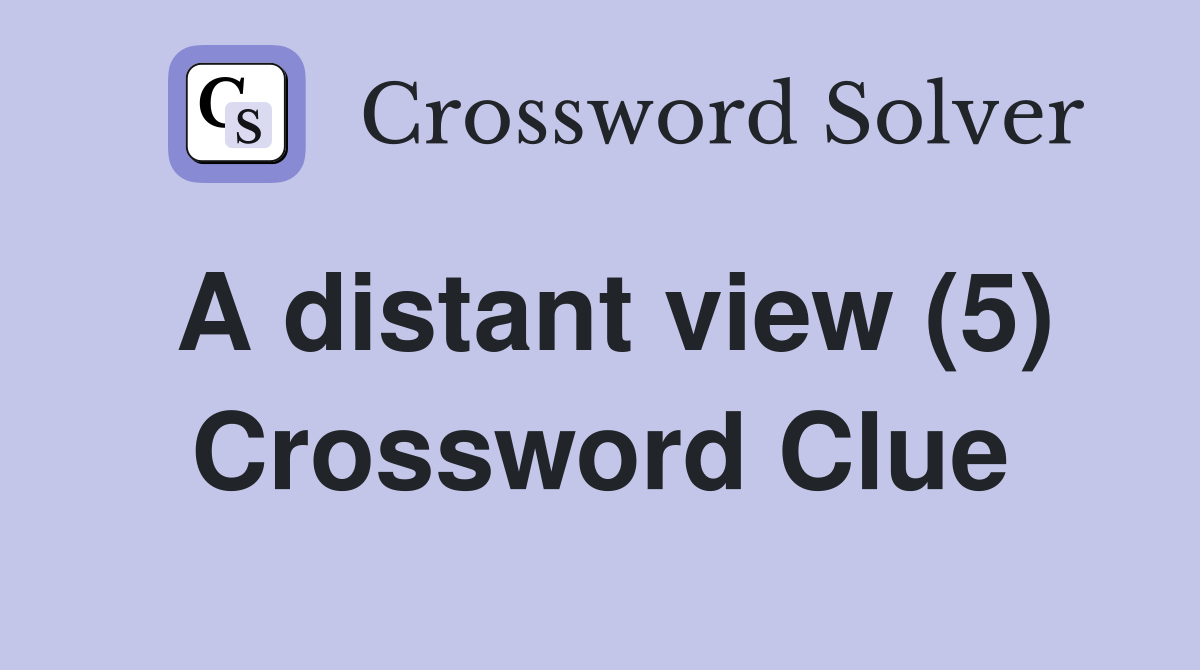 A distant view (5) Crossword Clue