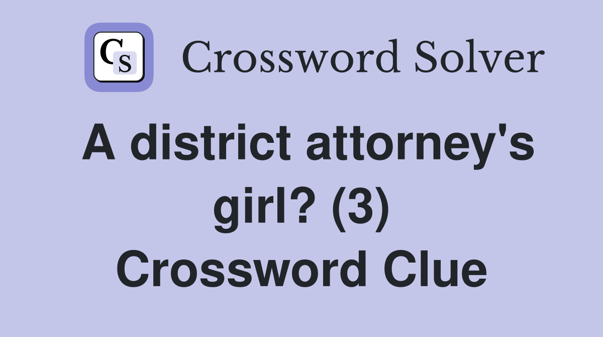 A district attorney's girl? (3) Crossword Clue